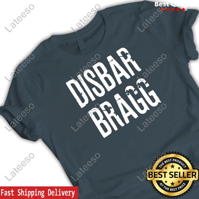 Disbar Bragg Shirt, Hoodie, Sweatshirt, Tank Top And Long Sleeve Tee